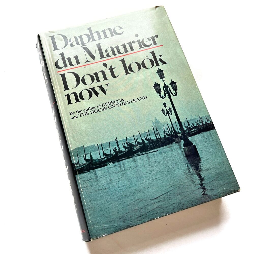 Don't Look Now by Daphne Du Maurier Vintage 1971 Hardcover w/ Dust Jacket